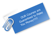OUR Courses are Guaranteed to Make You Money!!!!!