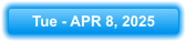 Tue - APR 8, 2025