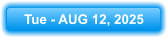 Tue - AUG 12, 2025