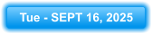 Tue - SEPT 16, 2025